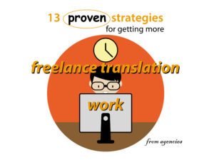 13 Ways To More Freelance Translation Jobs From Agencies